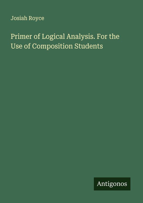 Primer of Logical Analysis. For the Use of Composition Students (Buch)