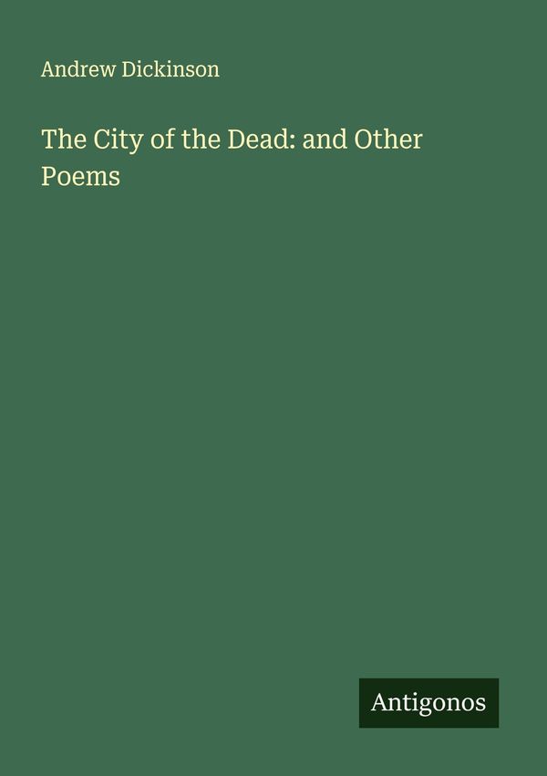 The City of the Dead: and Other Poems - Andrew Dickinson (Buch)