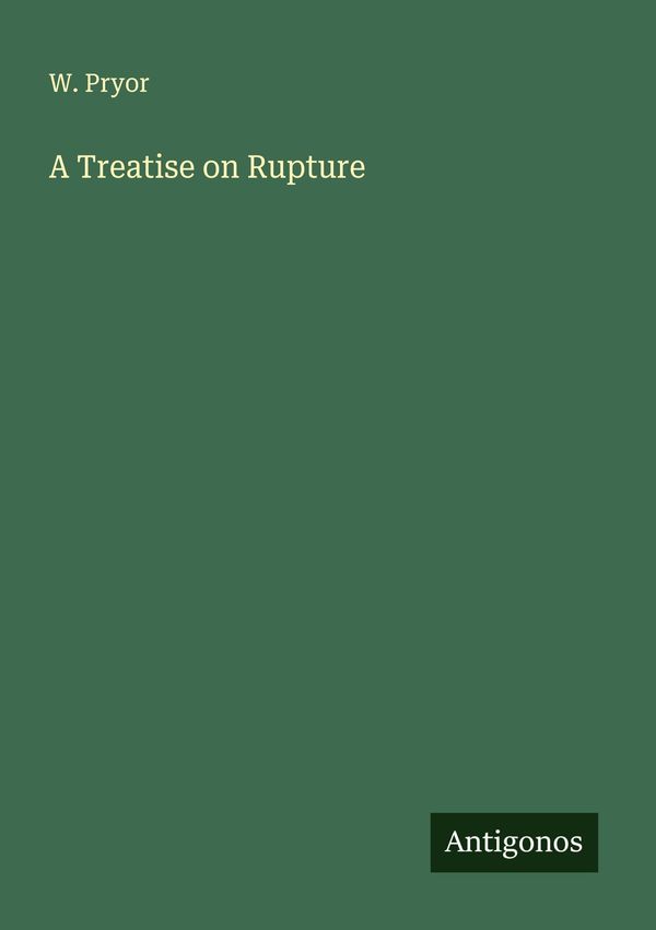 A Treatise on Rupture - W. Pryor (Buch)