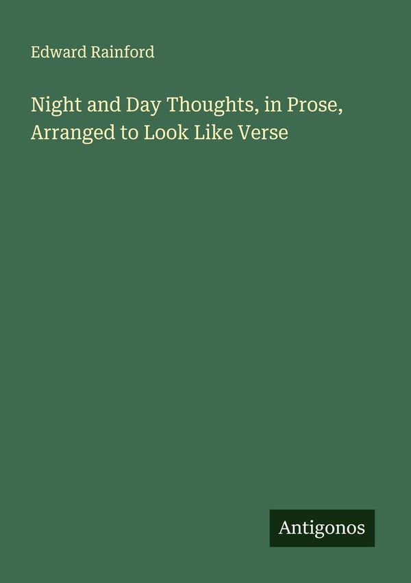 Night and Day Thoughts, in Prose, Arranged to Look Like Verse (Buch)