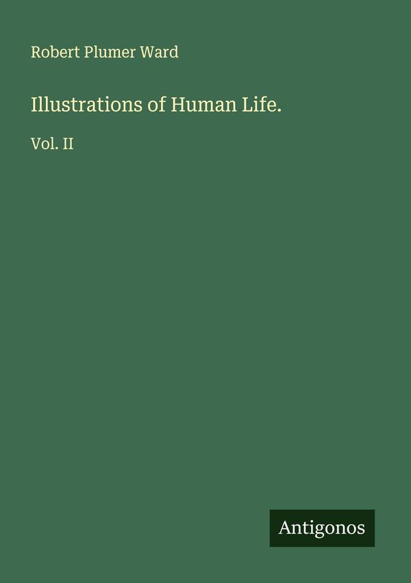 Illustrations of Human Life. - Robert Plumer Ward (Buch)