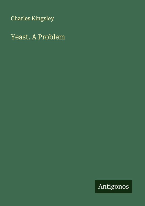 Yeast. A Problem - Charles Kingsley (Buch)