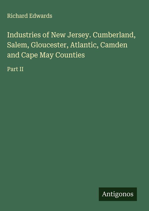 Industries of New Jersey. Cumberland, Salem, Gloucester, Atlantic, ...
