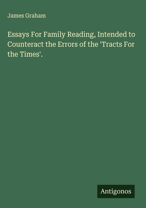 Essays For Family Reading, Intended to Counteract the Errors of the...
