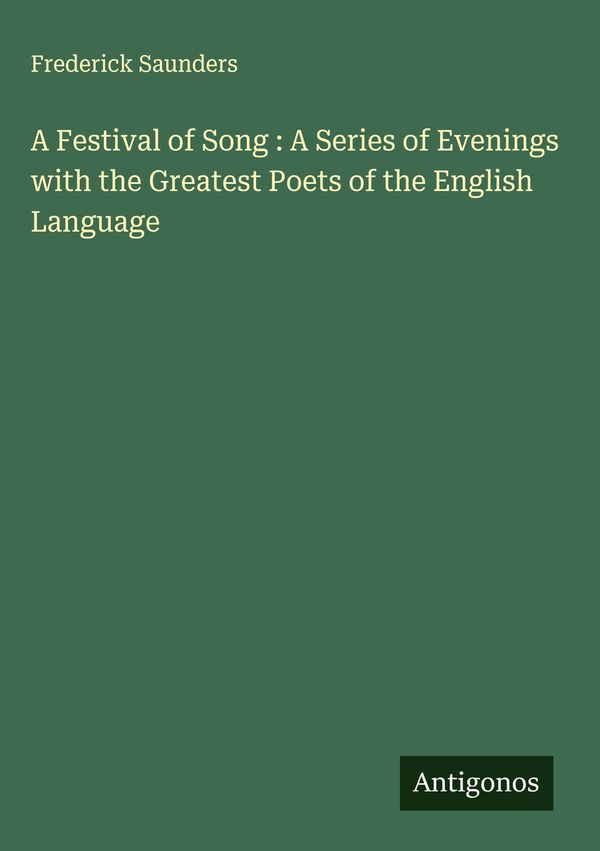 A Festival of Song : A Series of Evenings with the Greatest Poets o...