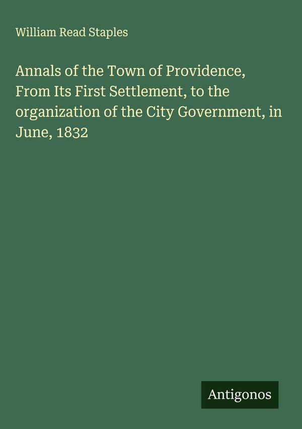 Annals of the Town of Providence, From Its First Settlement, to the...