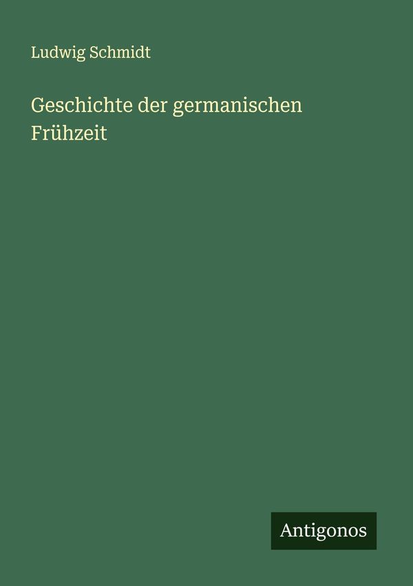Geschichte der germanischen Frühzeit - Ludwig Schmidt (Buch)