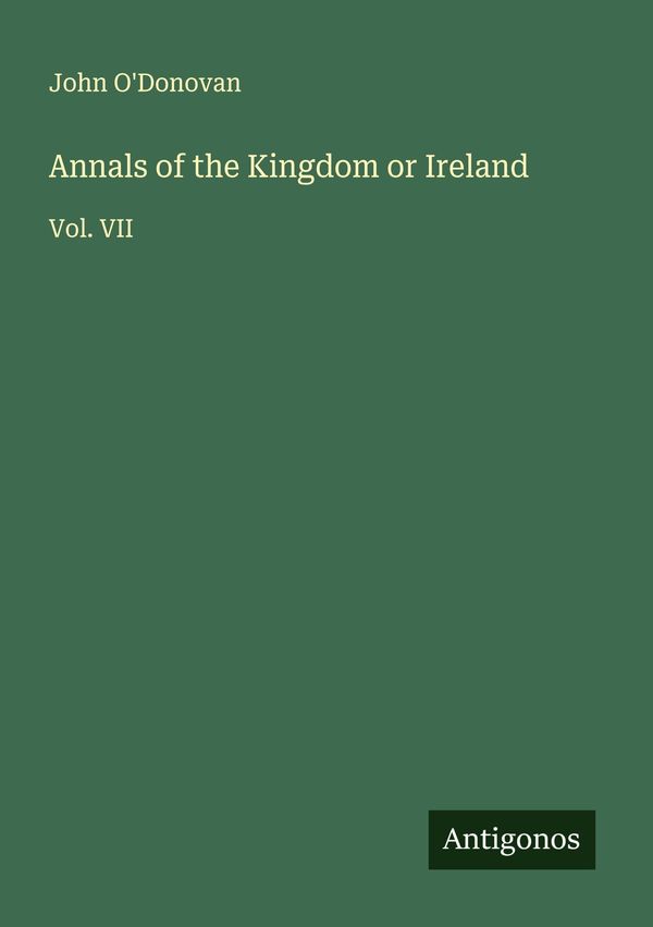 Annals of the Kingdom or Ireland - John ODonovan (Buch)