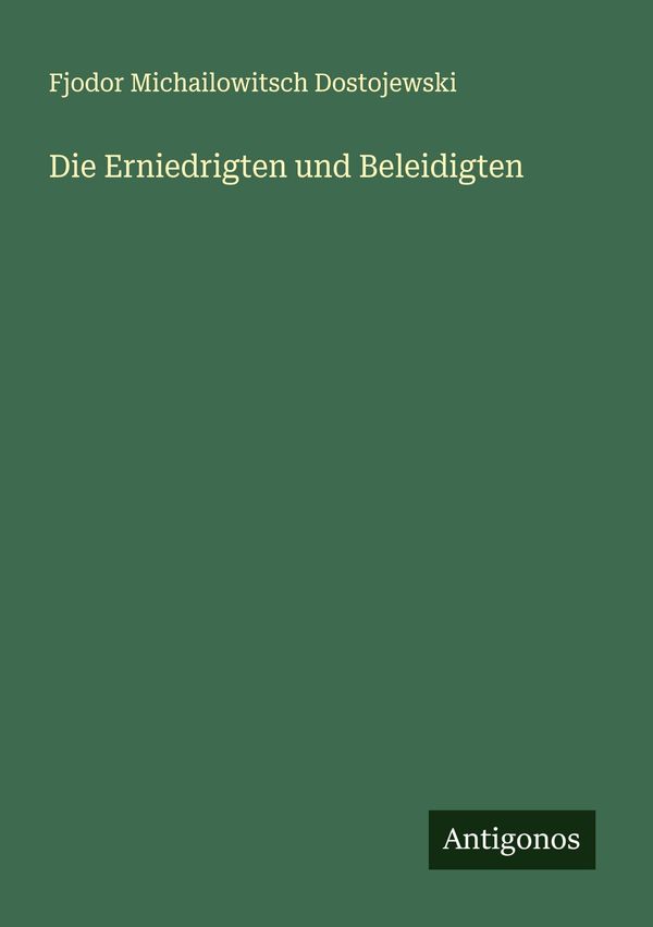 Die Erniedrigten und Beleidigten - Fjodor M. Dostojewski (Buch)