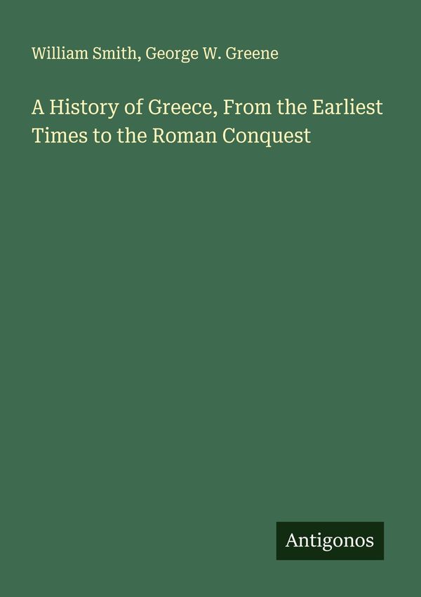 A History of Greece, From the Earliest Times to the Roman Conquest