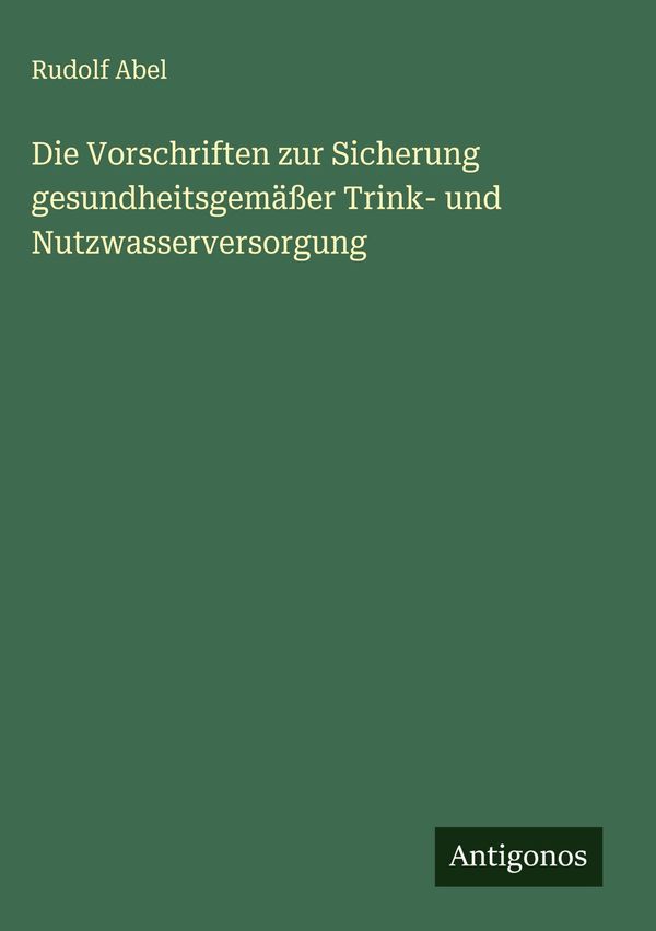 Die Vorschriften zur Sicherung gesundheitsgemäßer Trink- und Nutzwa...
