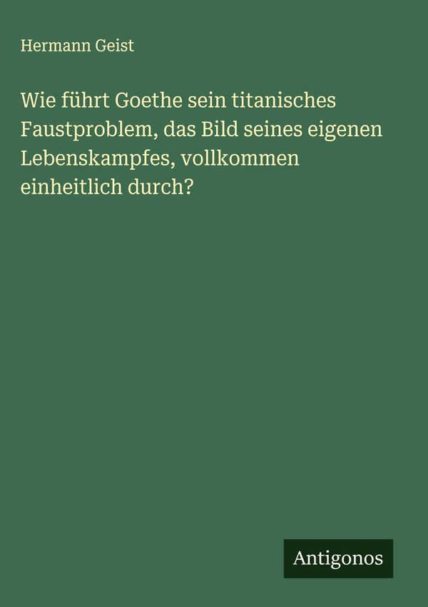 Wie führt Goethe sein titanisches Faustproblem, das Bild seines eig...
