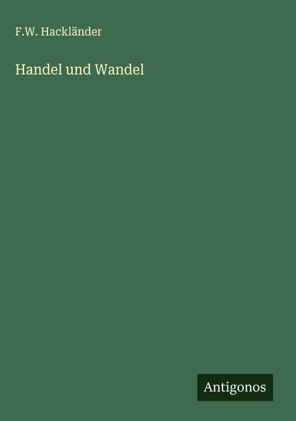 Handel und Wandel - F. W. Hackländer (Buch)