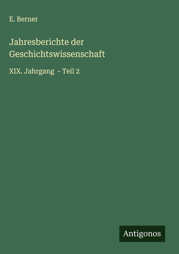 Jahresberichte der Geschichtswissenschaft - E. Berner (Buch)