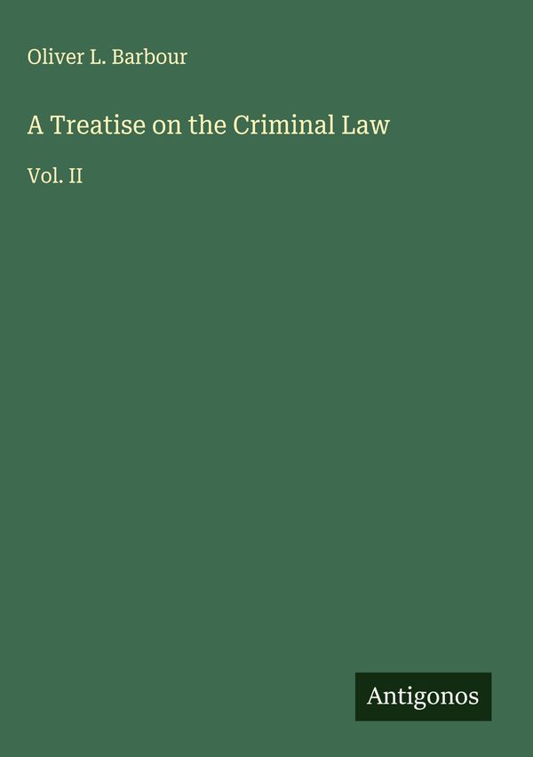 A Treatise on the Criminal Law - Oliver L. Barbour (Buch)