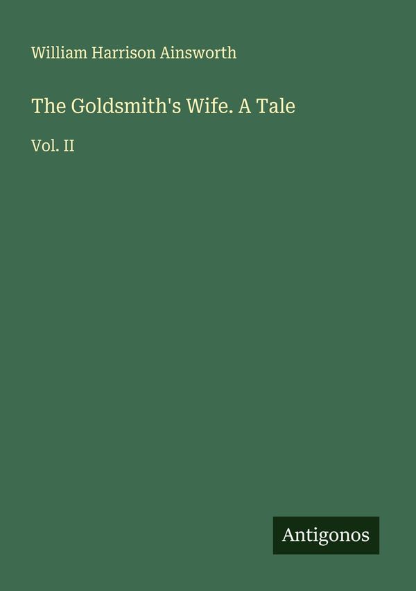 The Goldsmiths Wife. A Tale - William Harrison Ainsworth (Buch)