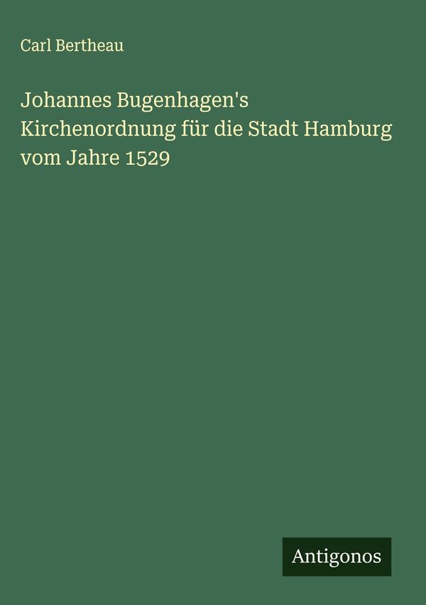 Johannes Bugenhagens Kirchenordnung für die Stadt Hamburg vom Jahr...