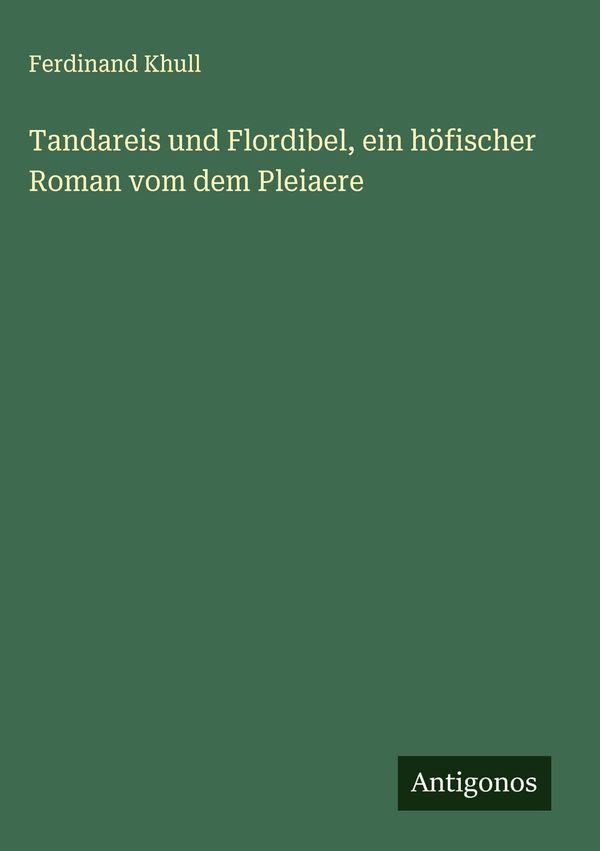 Tandareis und Flordibel, ein höfischer Roman vom dem Pleiaere (Buch)