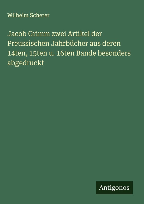 Jacob Grimm zwei Artikel der Preussischen Jahrbücher aus deren 14te...