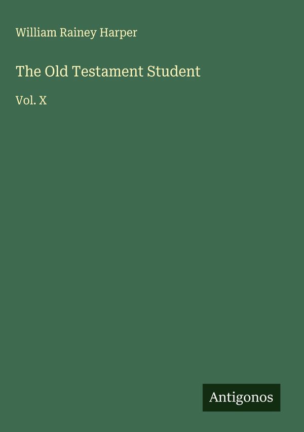The Old Testament Student - William Rainey Harper (Buch)