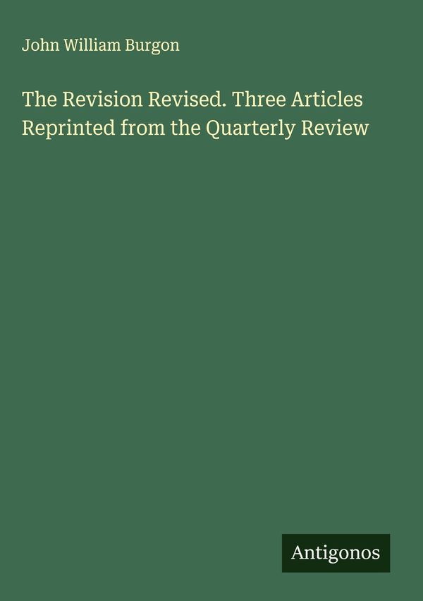 The Revision Revised. Three Articles Reprinted from the Quarterly R...