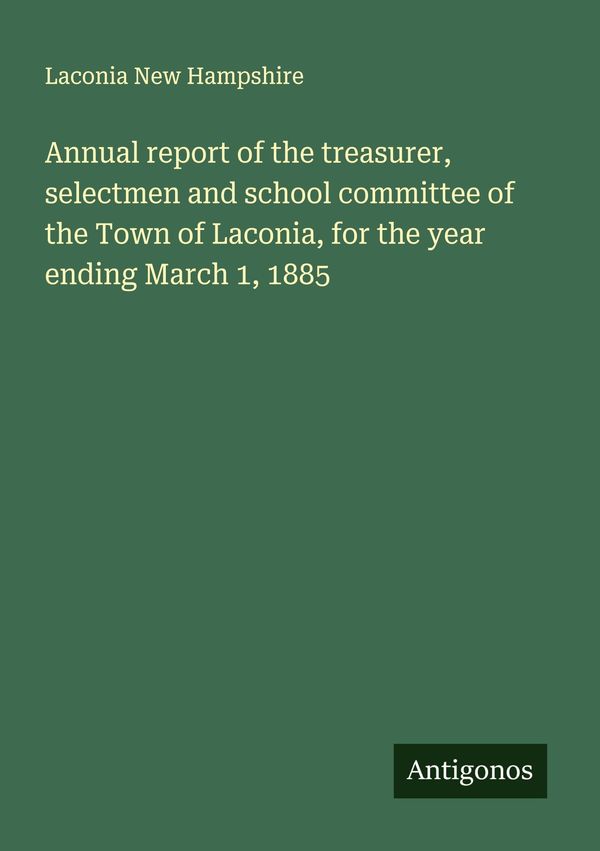 Annual report of the treasurer, selectmen and school committee of t...