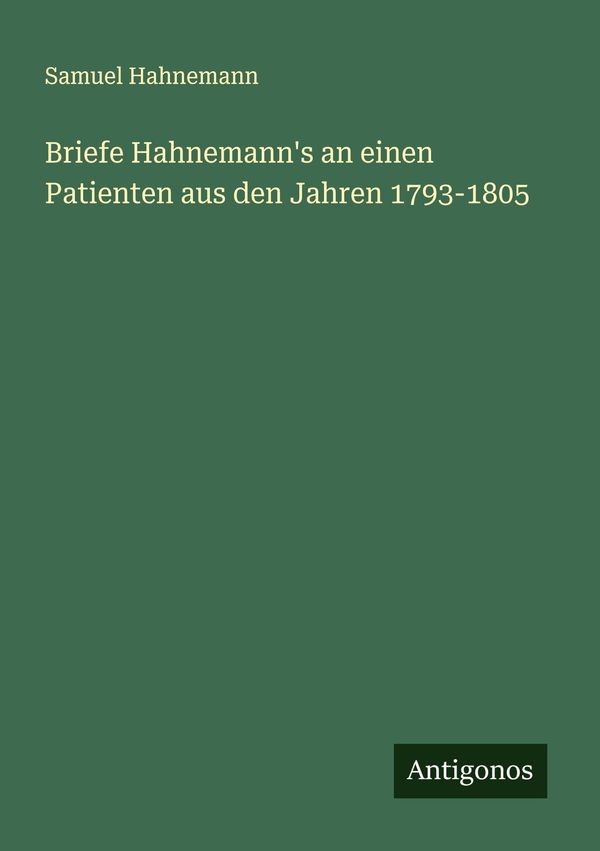 Briefe Hahnemanns an einen Patienten aus den Jahren 1793-1805 (Buch)