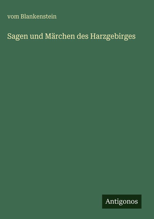 Sagen und Märchen des Harzgebirges - Vom Blankenstein (Buch)