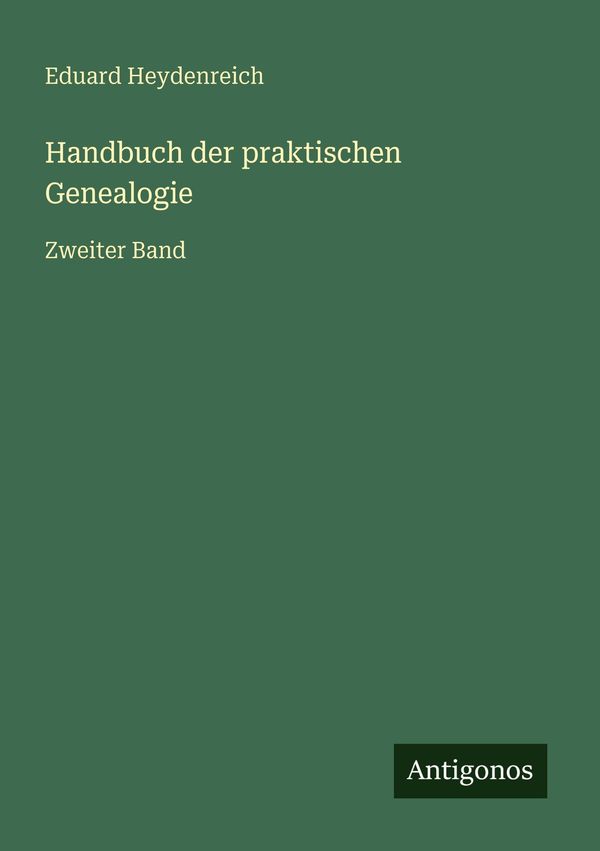Handbuch der praktischen Genealogie - Eduard Heydenreich (Buch)