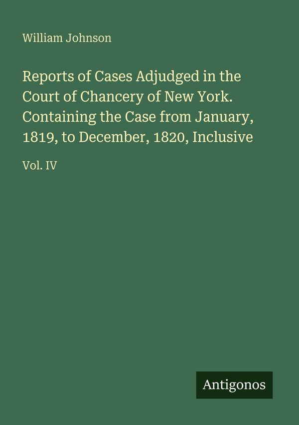 Reports of Cases Adjudged in the Court of Chancery of New York. Con...