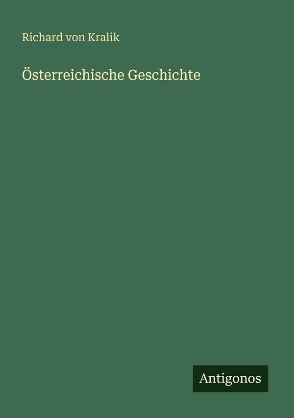 Österreichische Geschichte - Richard Von Kralik (Buch)