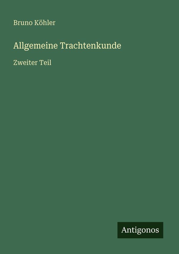 Allgemeine Trachtenkunde - Bruno Köhler (Buch)