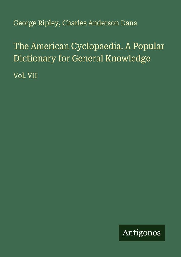 The American Cyclopaedia. A Popular Dictionary for General Knowledg...