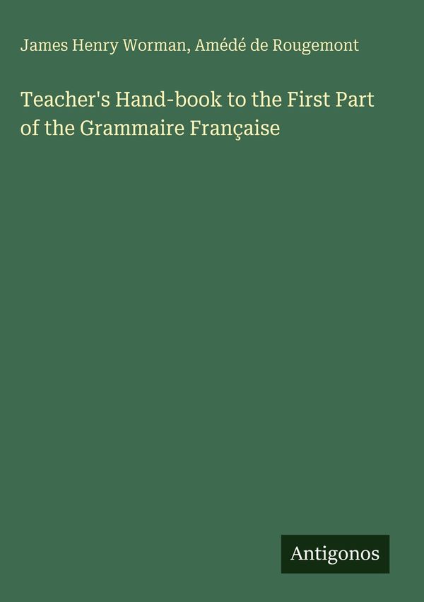 Teachers Hand-book to the First Part of the Grammaire Française