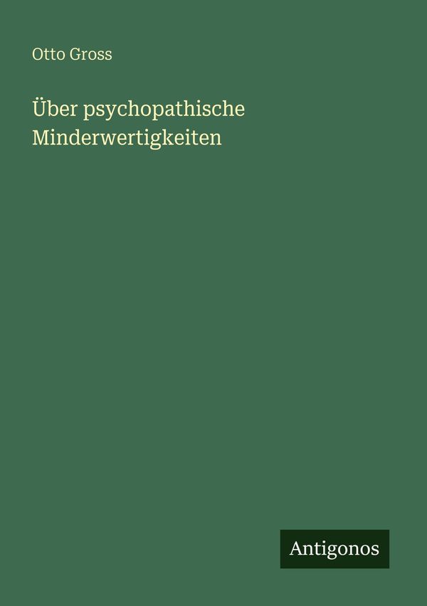 Über psychopathische Minderwertigkeiten - Otto Gross (Buch)