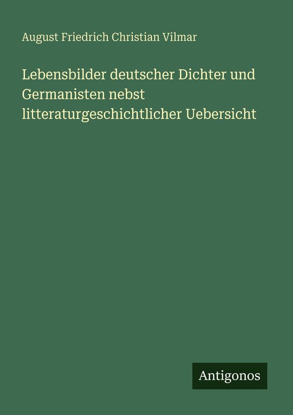 Lebensbilder deutscher Dichter und Germanisten nebst litteraturgesc...