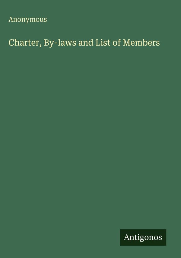 Charter, By-laws and List of Members - Anonymous (Buch)