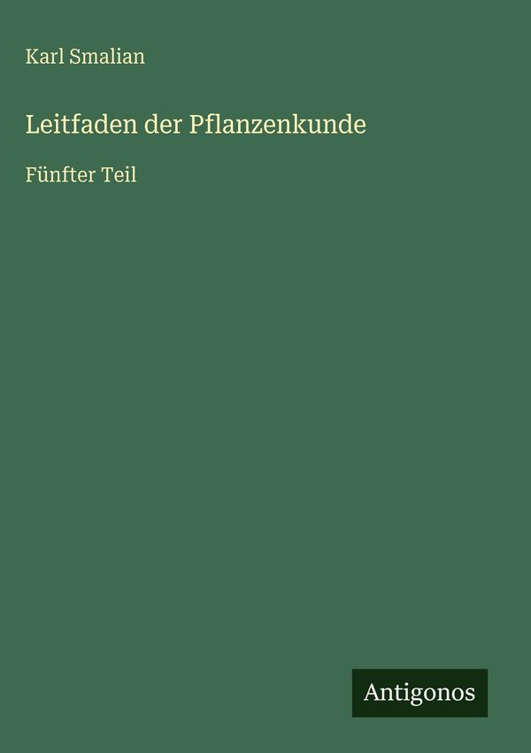 Leitfaden der Pflanzenkunde - Karl Smalian (Buch)