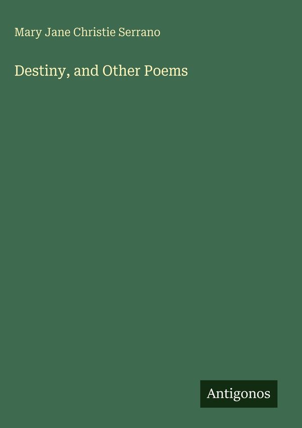 Destiny, and Other Poems - Mary Jane Christie Serrano (Buch)