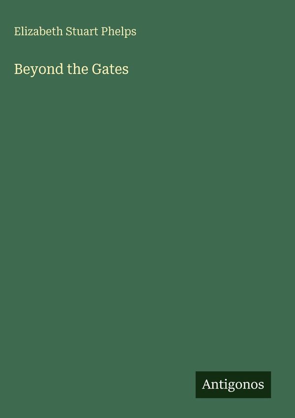 Beyond the Gates - Elizabeth Stuart Phelps (Buch)