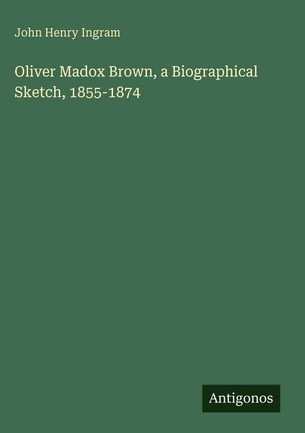 Oliver Madox Brown, a Biographical Sketch, 1855-1874 (Buch)