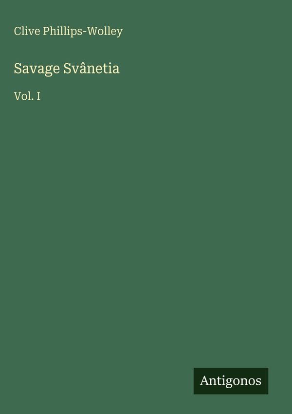 Savage Svânetia - Clive Phillips-Wolley (Buch)