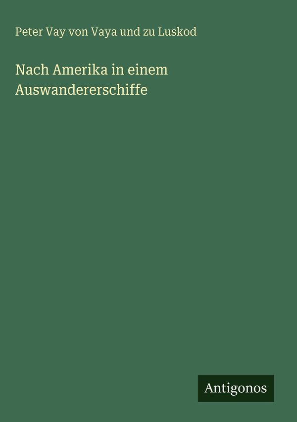 Nach Amerika in einem Auswandererschiffe (Buch)