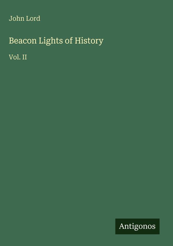 Beacon Lights of History - John Lord (Buch)