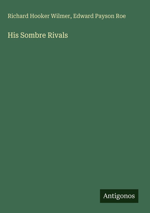 His Sombre Rivals - Richard Hooker Wilmer (Buch)