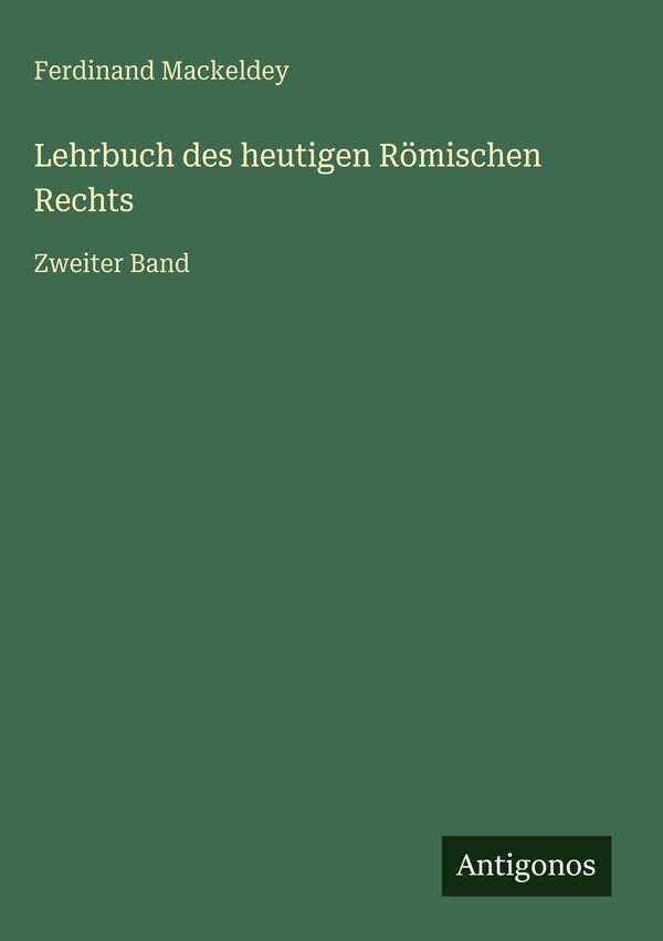Lehrbuch des heutigen Römischen Rechts - Ferdinand Mackeldey (Buch)