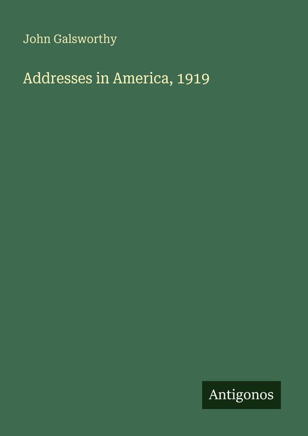 Addresses in America, 1919 - John Galsworthy (Buch)