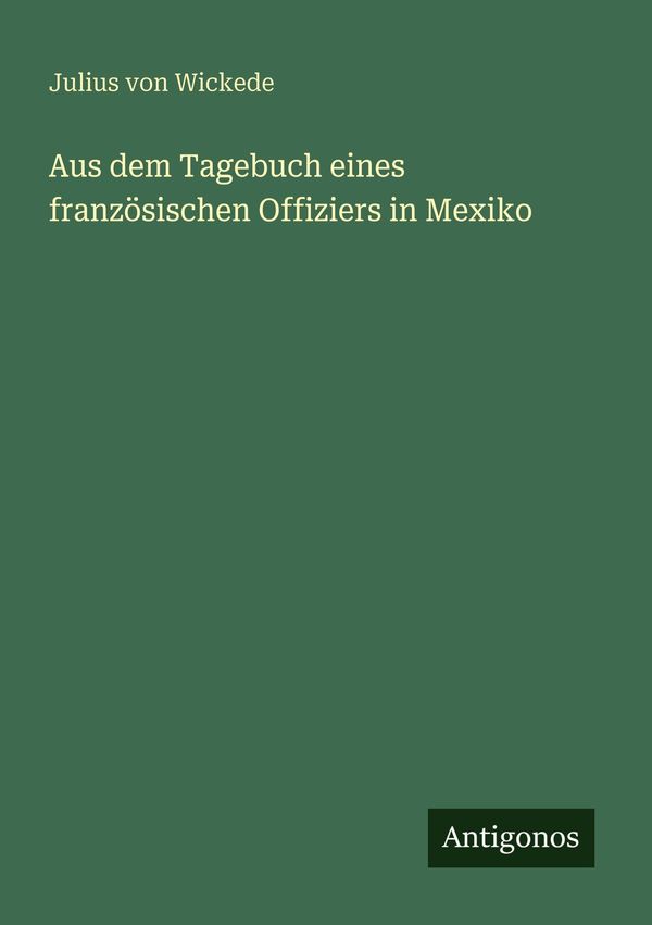 Aus dem Tagebuch eines französischen Offiziers in Mexiko (Buch)