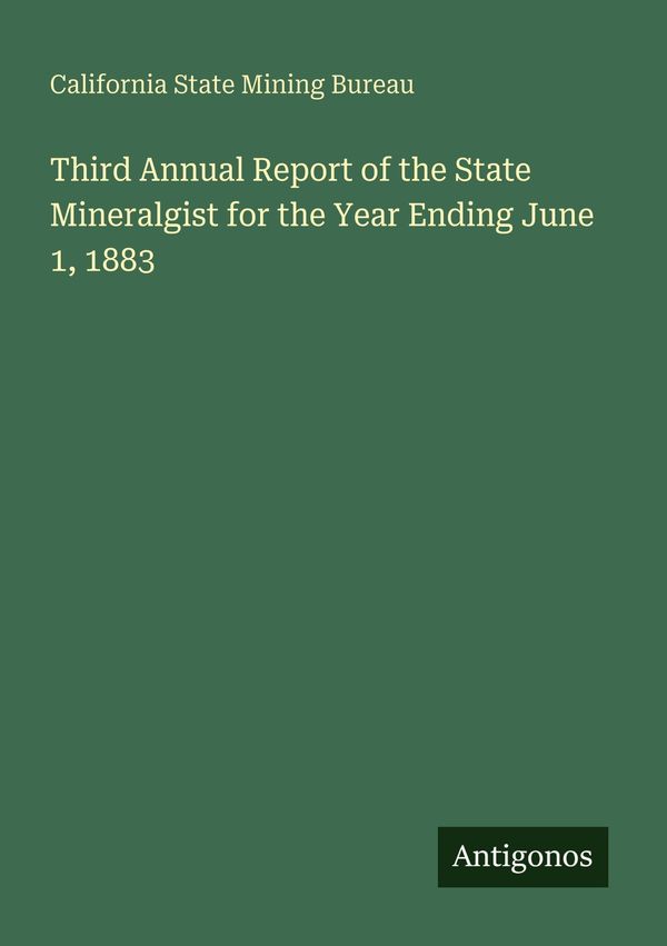 Third Annual Report of the State Mineralgist for the Year Ending Ju...