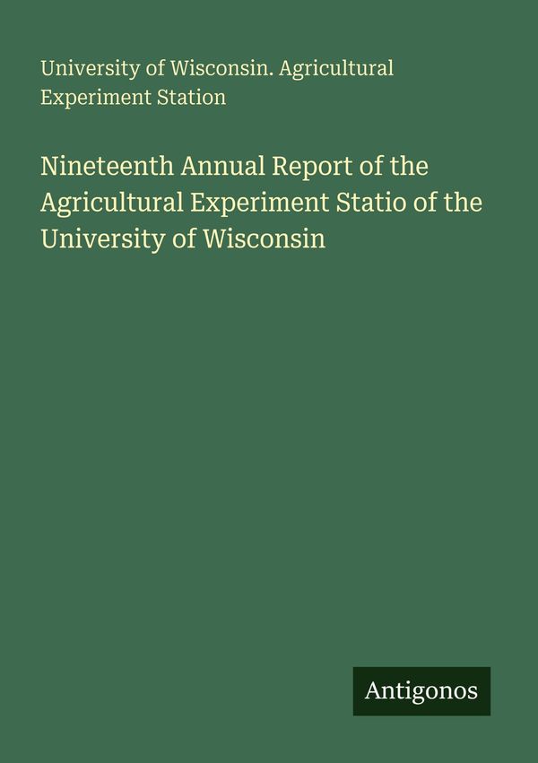 Nineteenth Annual Report of the Agricultural Experiment Statio of t...